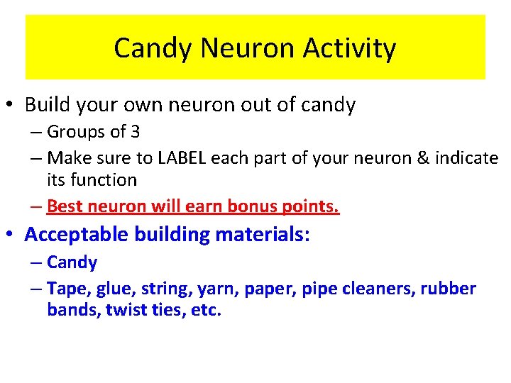 Candy Neuron Activity • Build your own neuron out of candy – Groups of