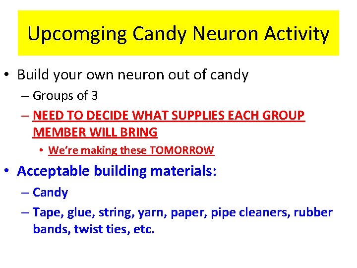 Upcomging Candy Neuron Activity • Build your own neuron out of candy – Groups