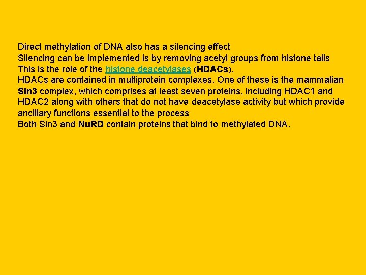 Direct methylation of DNA also has a silencing effect Silencing can be implemented is