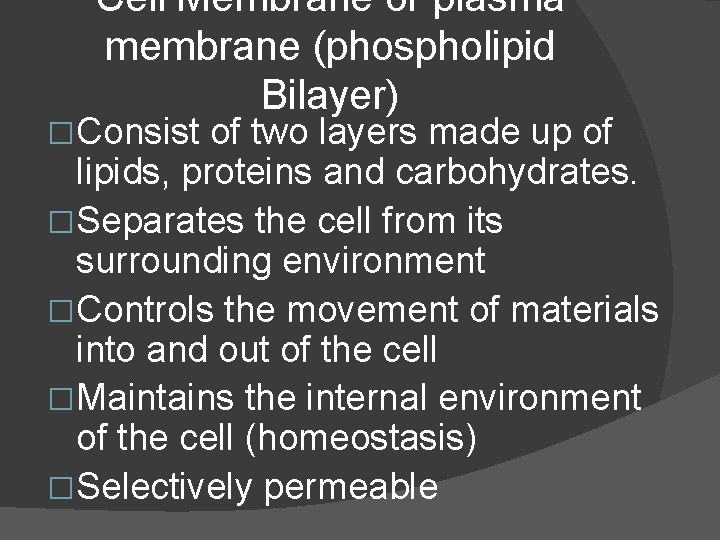 Cell Membrane or plasma membrane (phospholipid Bilayer) �Consist of two layers made up of
