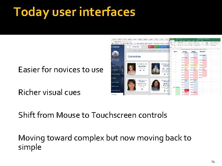 Today user interfaces Easier for novices to use Richer visual cues Shift from Mouse