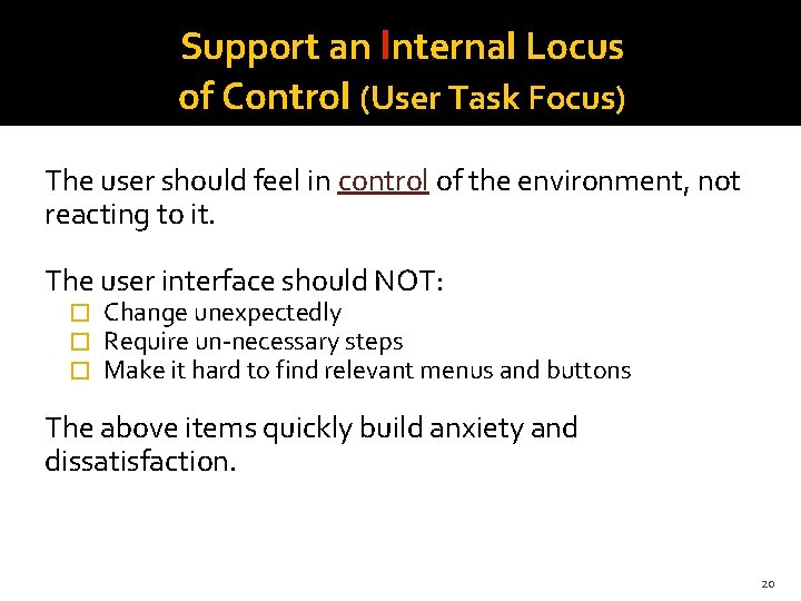 Support an Internal Locus of Control (User Task Focus) The user should feel in