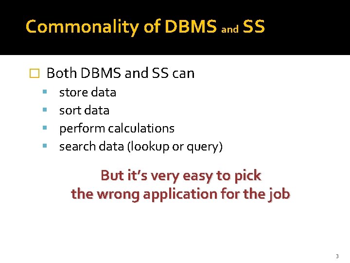 Commonality of DBMS and SS � Both DBMS and SS can store data sort