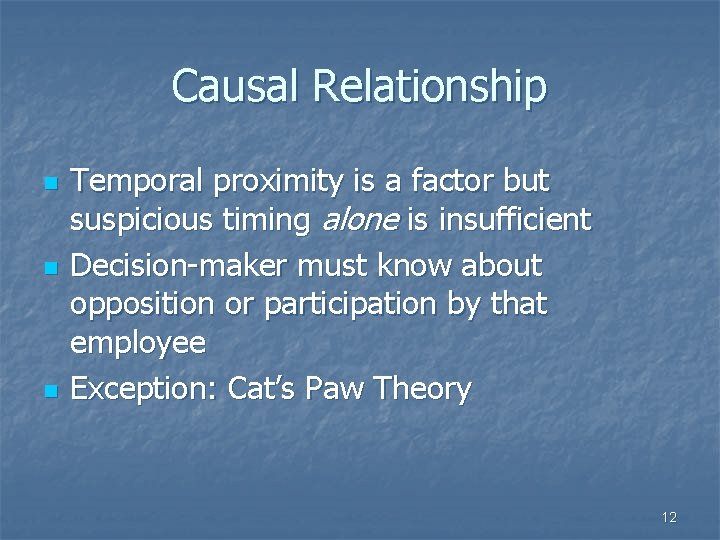 Causal Relationship n n n Temporal proximity is a factor but suspicious timing alone