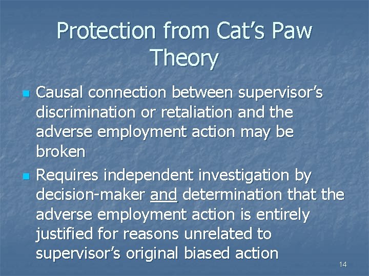 Protection from Cat’s Paw Theory n n Causal connection between supervisor’s discrimination or retaliation