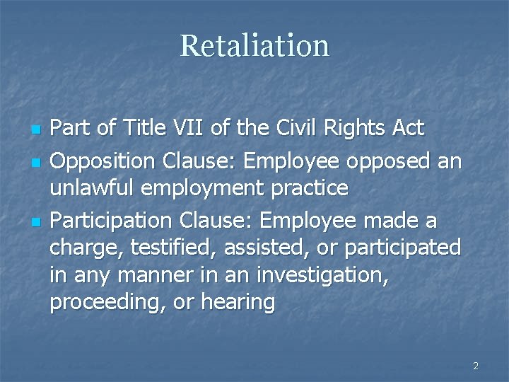 Retaliation n Part of Title VII of the Civil Rights Act Opposition Clause: Employee