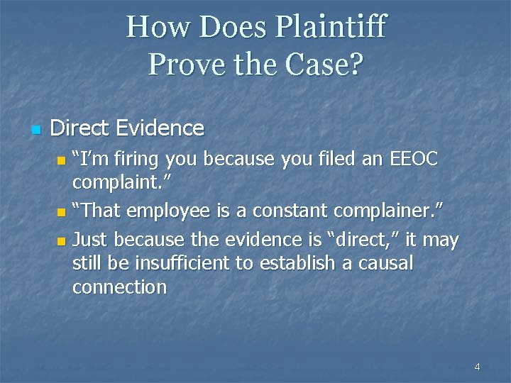 How Does Plaintiff Prove the Case? n Direct Evidence “I’m firing you because you