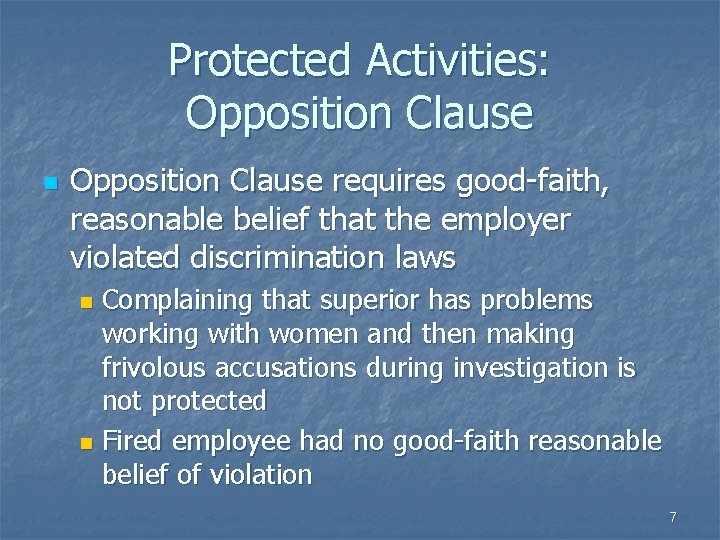 Protected Activities: Opposition Clause n Opposition Clause requires good-faith, reasonable belief that the employer