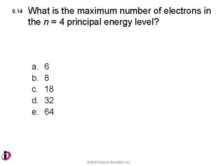 9. 14 What is the maximum number of electrons in the n = 4