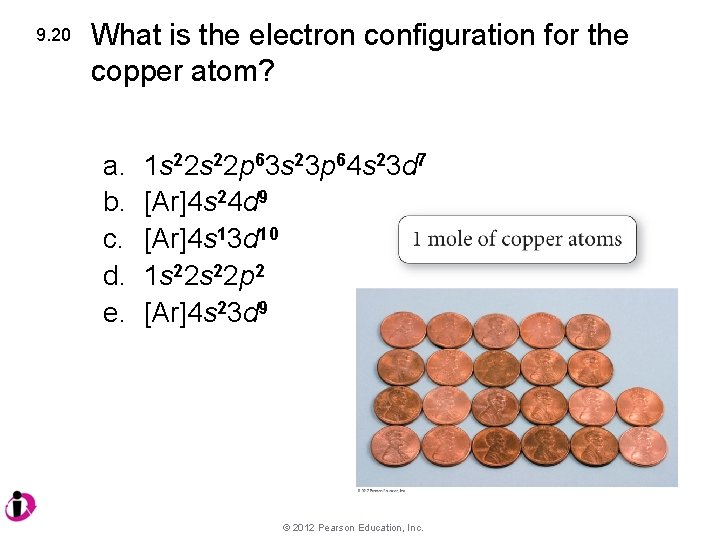 9. 20 What is the electron configuration for the copper atom? a. b. c.