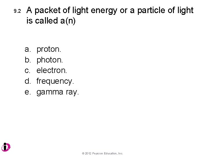 9. 2 A packet of light energy or a particle of light is called
