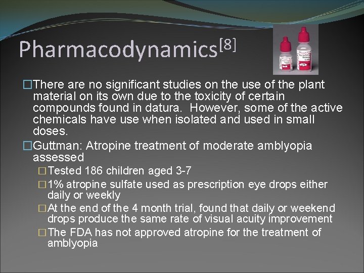 [8] Pharmacodynamics �There are no significant studies on the use of the plant material