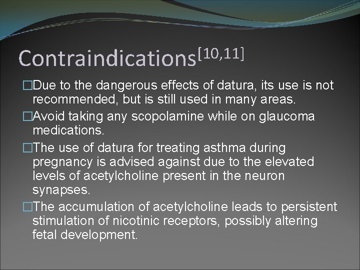 [10, 11] Contraindications �Due to the dangerous effects of datura, its use is not