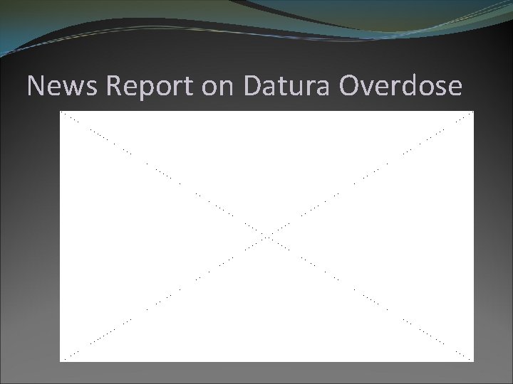 News Report on Datura Overdose 