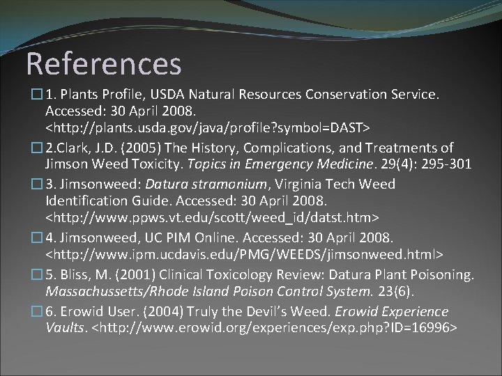 References � 1. Plants Profile, USDA Natural Resources Conservation Service. Accessed: 30 April 2008.