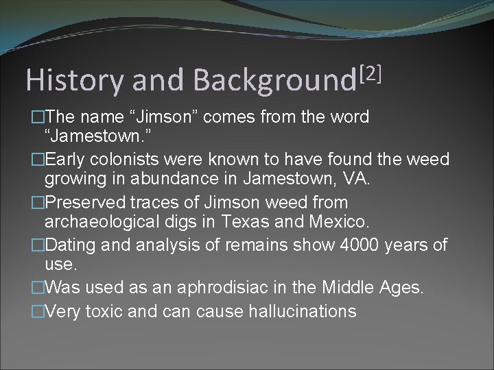 History and [2] Background �The name “Jimson” comes from the word “Jamestown. ” �Early