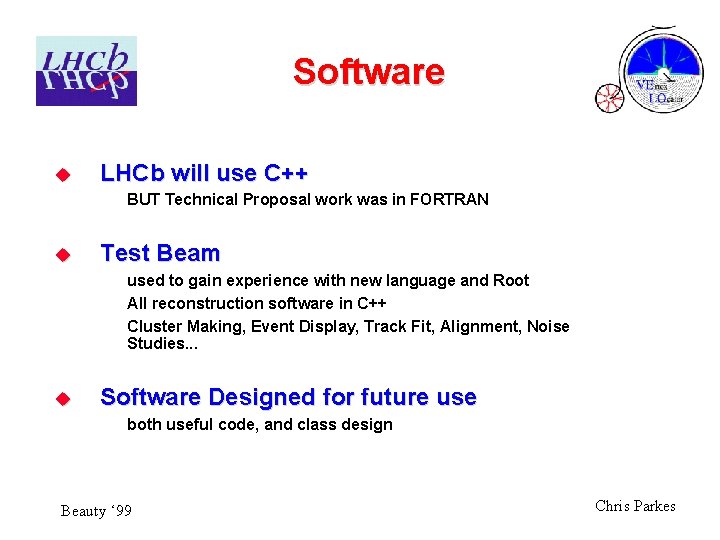 Software u LHCb will use C++ BUT Technical Proposal work was in FORTRAN u