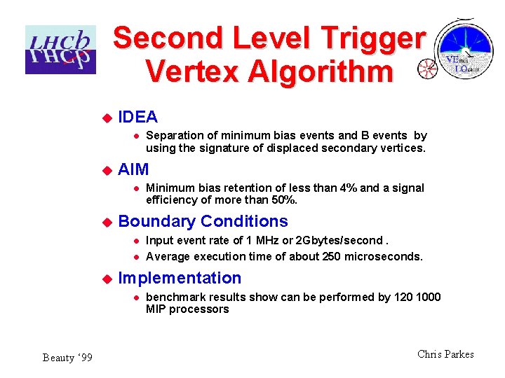 Second Level Trigger Vertex Algorithm u IDEA l u AIM l u l Input