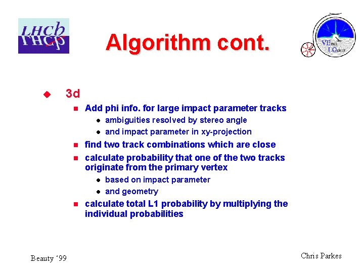 Algorithm cont. u 3 d n Add phi info. for large impact parameter tracks