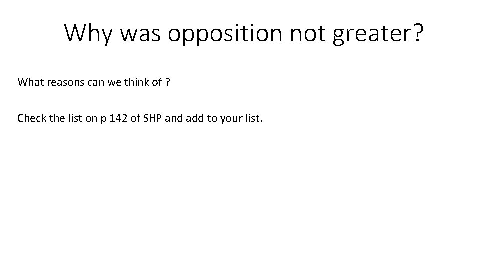 Why was opposition not greater? What reasons can we think of ? Check the