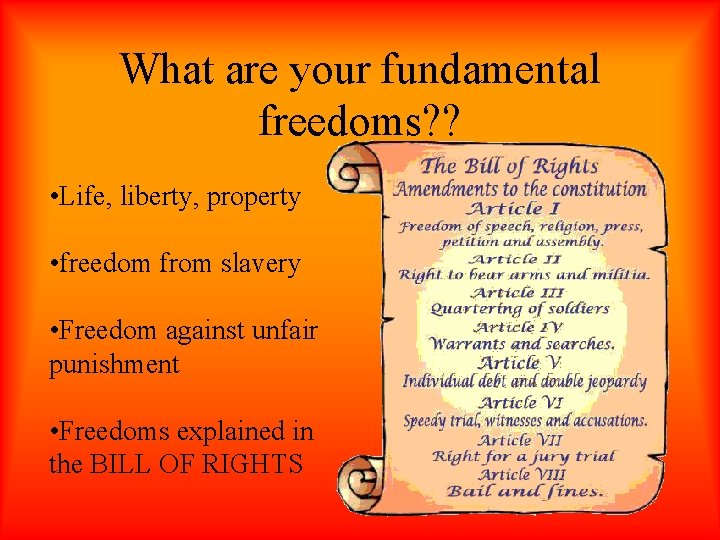 What are your fundamental freedoms? ? • Life, liberty, property • freedom from slavery
