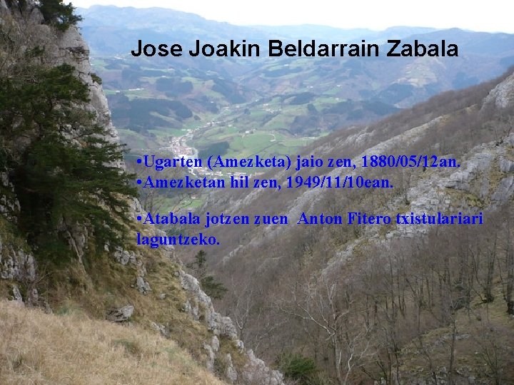 Jose Joakin Beldarrain Zabala • Ugarten (Amezketa) jaio zen, 1880/05/12 an. • Amezketan hil