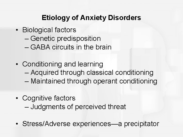 Etiology of Anxiety Disorders • Biological factors – Genetic predisposition – GABA circuits in