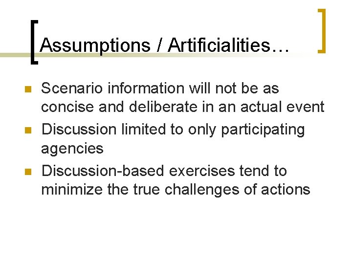 Assumptions / Artificialities… n n n Scenario information will not be as concise and