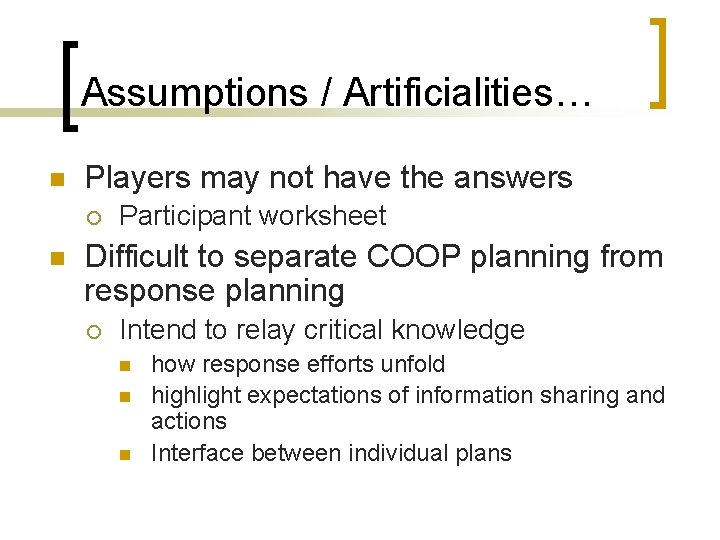 Assumptions / Artificialities… n Players may not have the answers ¡ n Participant worksheet