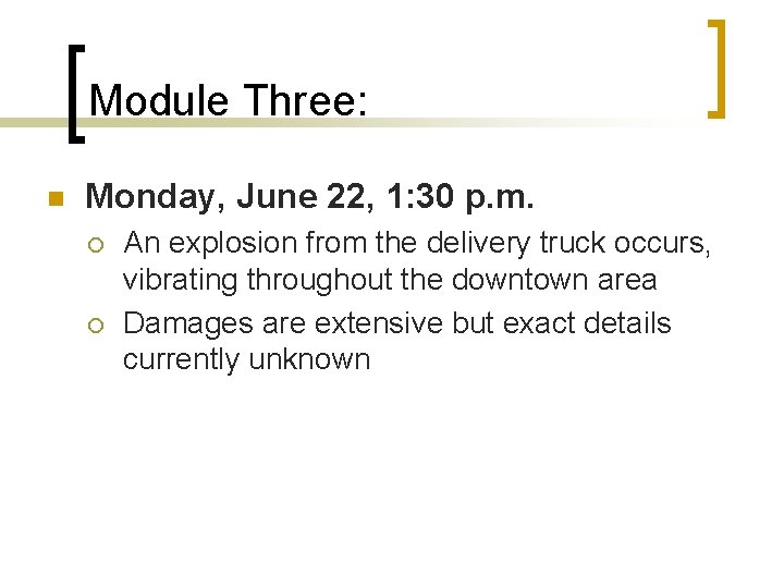 Module Three: n Monday, June 22, 1: 30 p. m. ¡ ¡ An explosion
