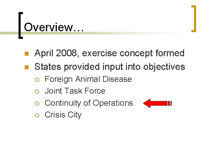 Overview… n n April 2008, exercise concept formed States provided input into objectives ¡