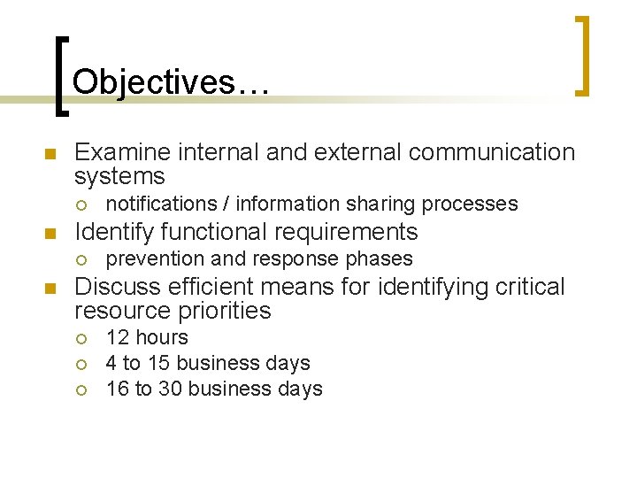 Objectives… n Examine internal and external communication systems ¡ n Identify functional requirements ¡