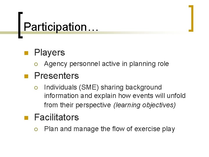 Participation… n Players ¡ n Presenters ¡ n Agency personnel active in planning role