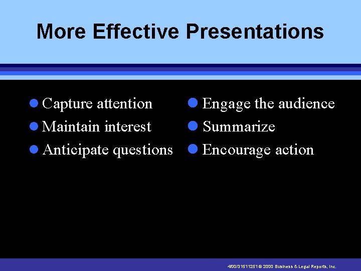 More Effective Presentations l Engage the audience l Maintain interest l Summarize l Anticipate