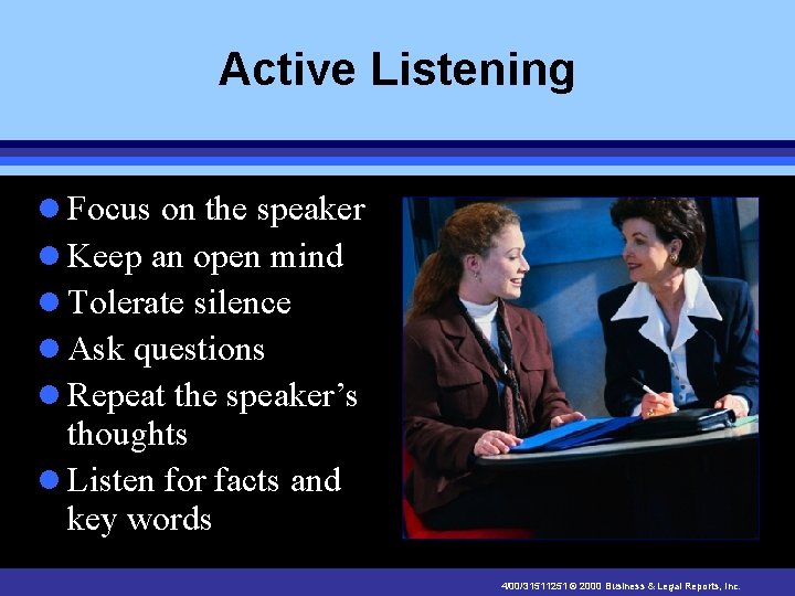 Active Listening l Focus on the speaker l Keep an open mind l Tolerate