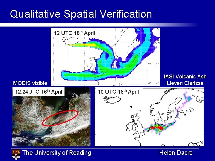 Qualitative Spatial Verification 12 UTC 16 th April IASI Volcanic Ash Lieven Clarisse MODIS