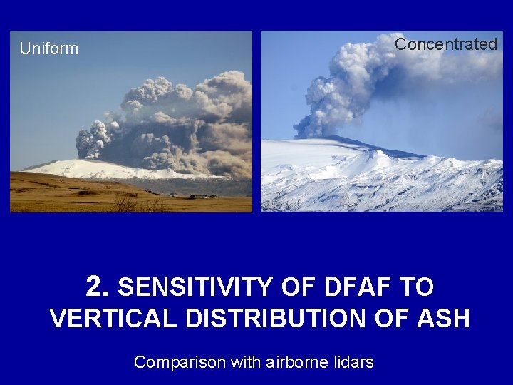Concentrated Uniform 2. SENSITIVITY OF DFAF TO VERTICAL DISTRIBUTION OF ASH Comparison with airborne