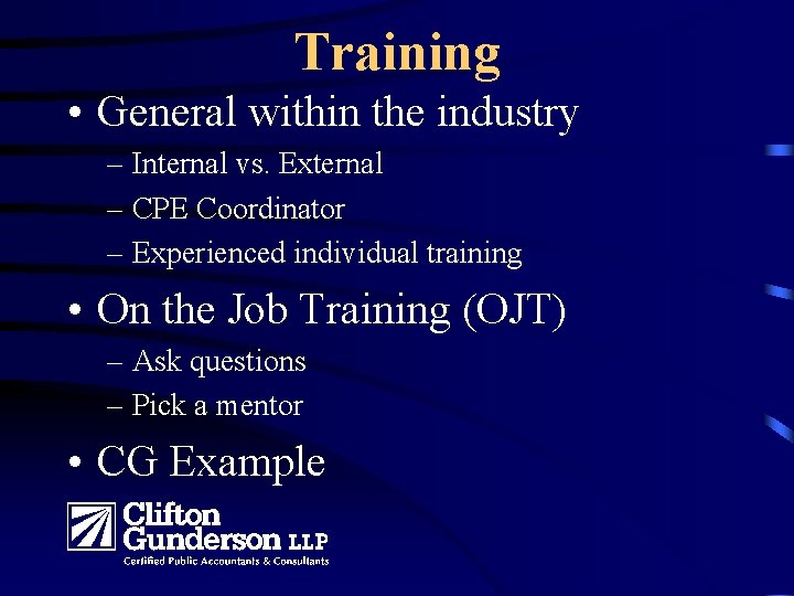 Training • General within the industry – Internal vs. External – CPE Coordinator –