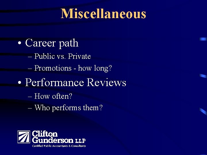 Miscellaneous • Career path – Public vs. Private – Promotions - how long? •
