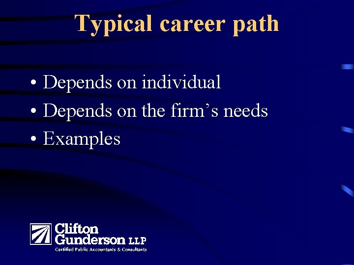 Typical career path • Depends on individual • Depends on the firm’s needs •