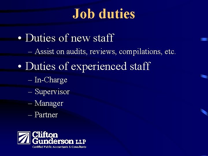 Job duties • Duties of new staff – Assist on audits, reviews, compilations, etc.