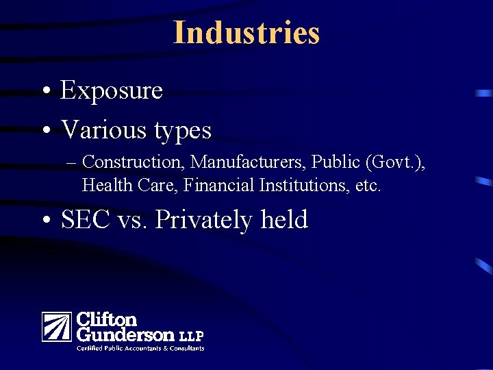 Industries • Exposure • Various types – Construction, Manufacturers, Public (Govt. ), Health Care,