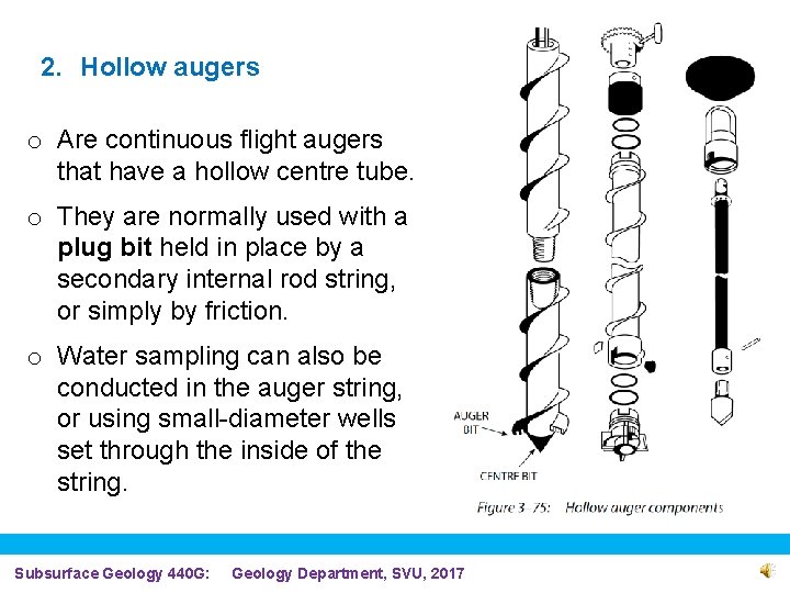 2. Hollow augers o Are continuous flight augers that have a hollow centre tube.