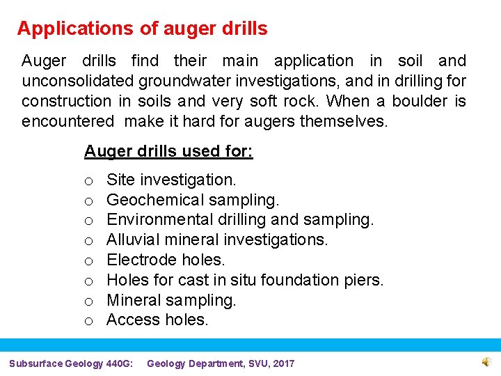 Applications of auger drills Auger drills find their main application in soil and unconsolidated