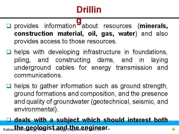 Drillin g q provides information about resources (minerals, construction material, oil, gas, water) and