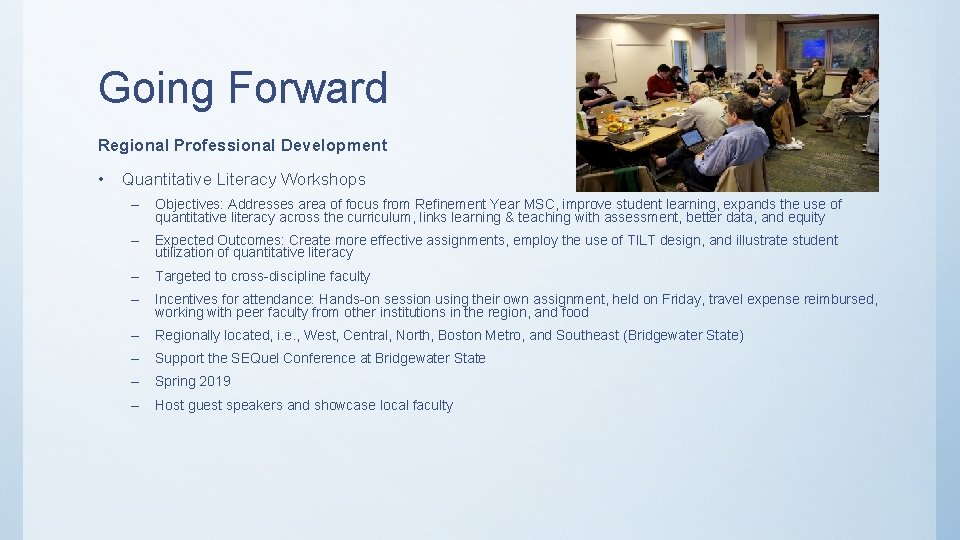 Going Forward Regional Professional Development • Quantitative Literacy Workshops – Objectives: Addresses area of