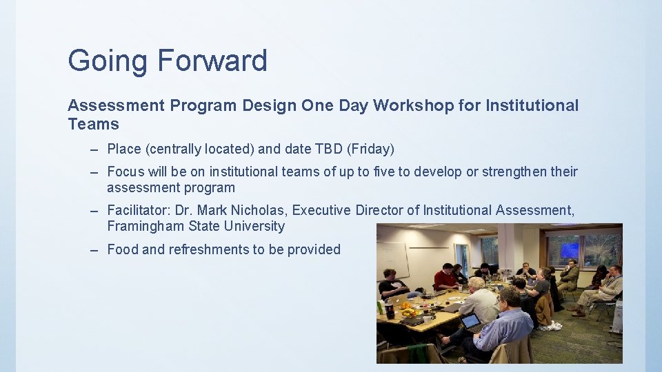 Going Forward Assessment Program Design One Day Workshop for Institutional Teams – Place (centrally