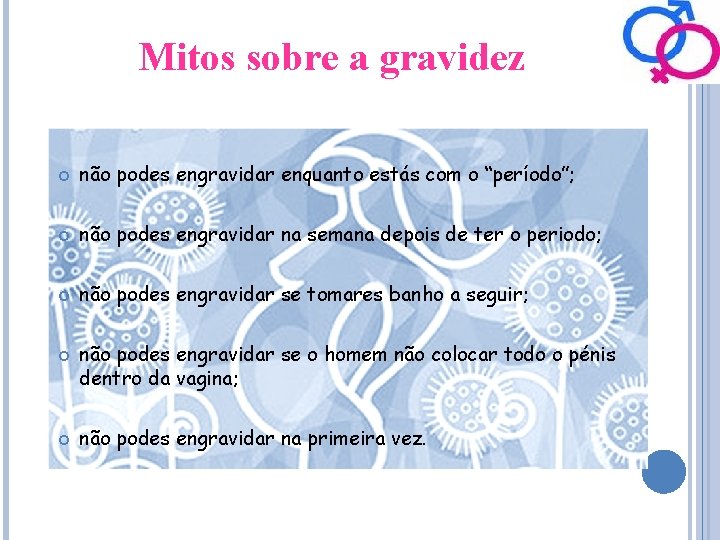 Mitos sobre a gravidez não podes engravidar enquanto estás com o “período”; não podes