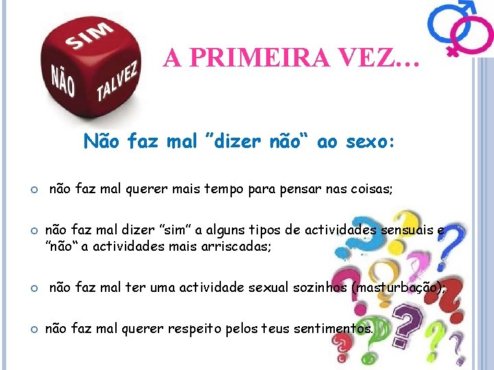 A PRIMEIRA VEZ… Não faz mal ”dizer não“ ao sexo: não faz mal querer