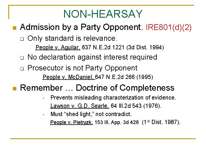 NON-HEARSAY n Admission by a Party Opponent. IRE 801(d)(2) q Only standard is relevance.